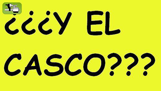 ¿¿¿ Y EL CASCO????